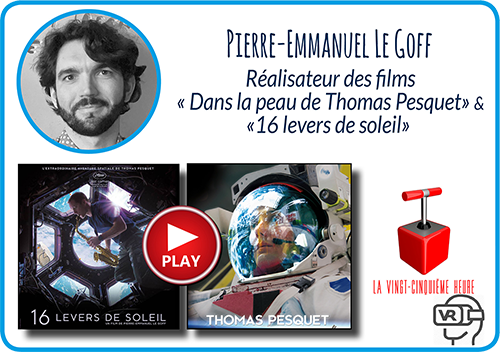 POST Pierre emmanuel le goff 16 levers de soleil film vr dans la peau de THOMAS PESQUET aquaponie aquaponia ECHOLOGIA 2019 500px